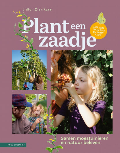 Boek 'Plant een zaadje' – Samen Moestuinieren en Natuur Beleven met Kinderen | Lidion Zierikzee